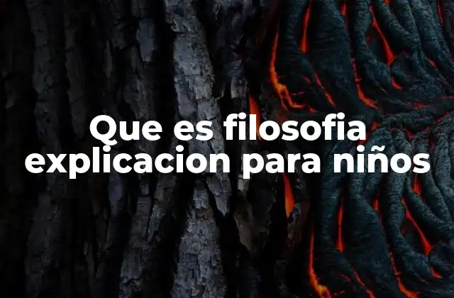 Que es Filosofia Explicacion para Niños