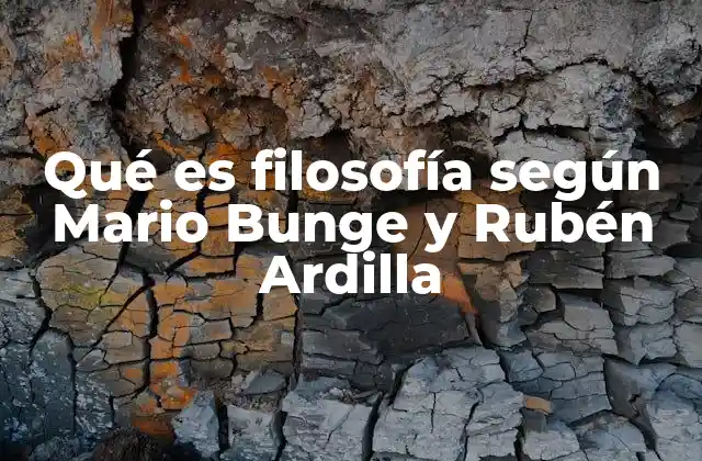 Qué es Filosofía según Mario Bunge y Rubén Ardilla