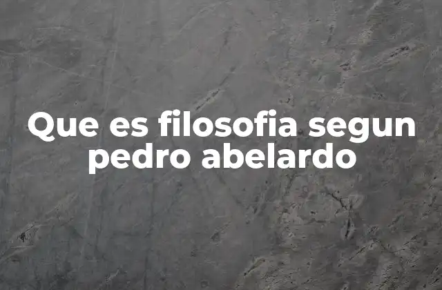Que es Filosofia Segun Pedro Abelardo