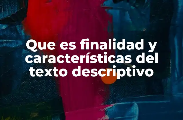 El rol del texto descriptivo en la comunicación efectiva