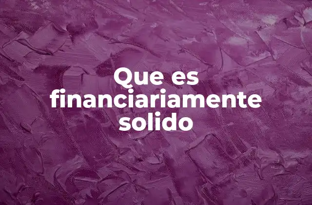 Que es Financiariamente Solido