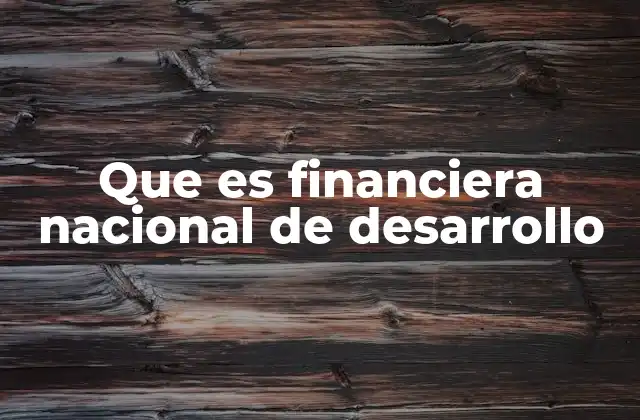 Que es Financiera Nacional de Desarrollo