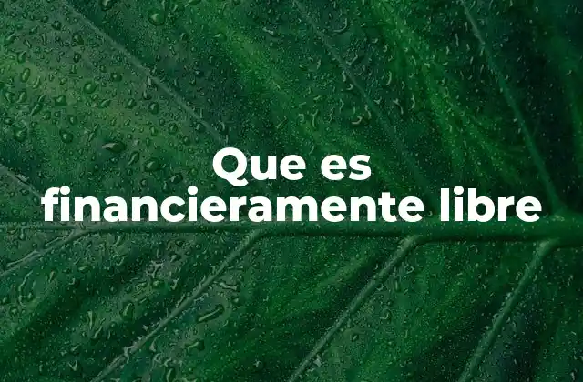 Que es Financieramente Libre