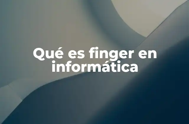 Qué es Finger en Informática