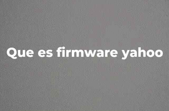 Que es Firmware Yahoo