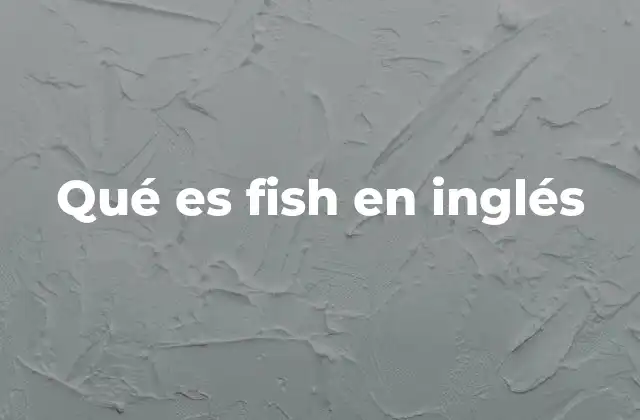 Qué es Fish en Inglés