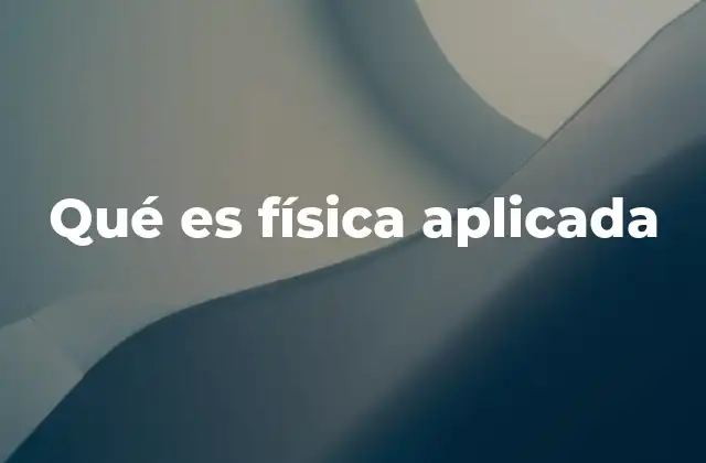 Qué es Física Aplicada