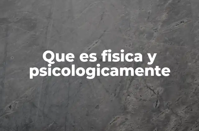 Que es Fisica y Psicologicamente 2 La interacción entre cuerpo y mente en el ser humano
