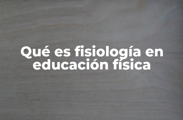 El papel de la fisiología en la planificación de actividades físicas