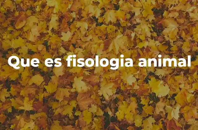 Que es Fisologia Animal