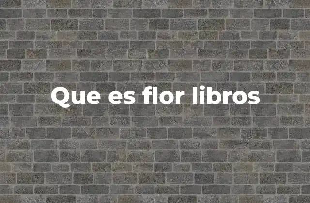 Que es Flor Libros