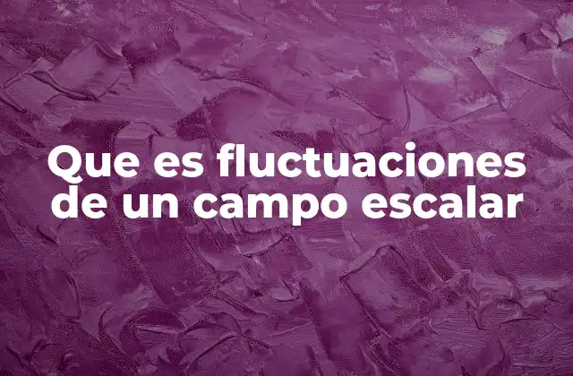 El papel de los campos escalares en la física moderna