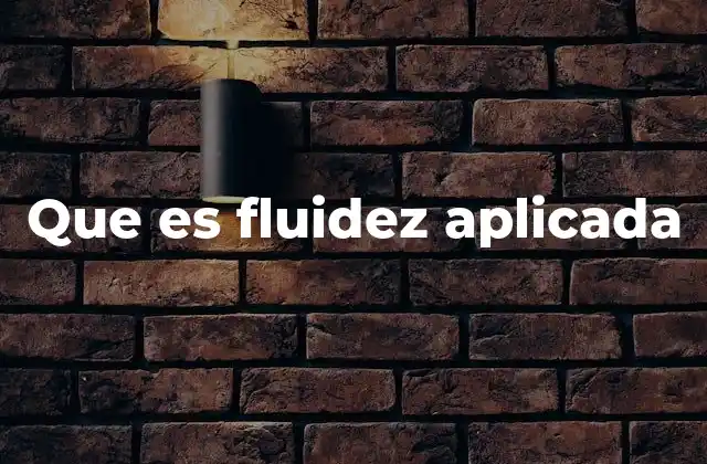 Que es Fluidez Aplicada 2 La importancia de la fluidez aplicada en el desarrollo profesional