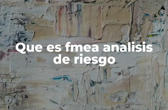 Que es Fmea Analisis de Riesgo