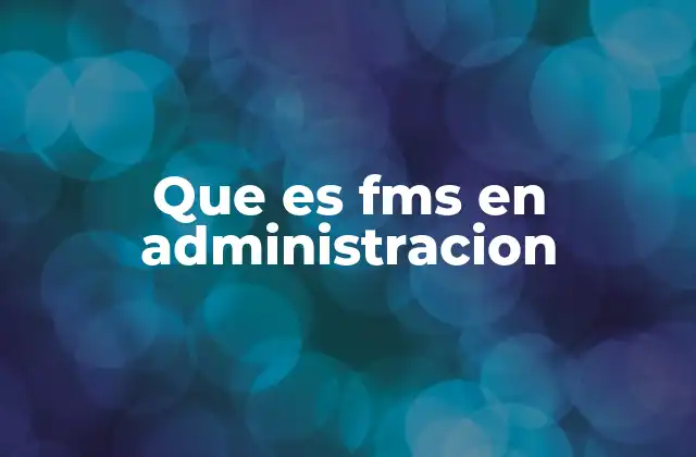 Que es Fms en Administracion