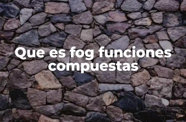 Que es Fog Funciones Compuestas