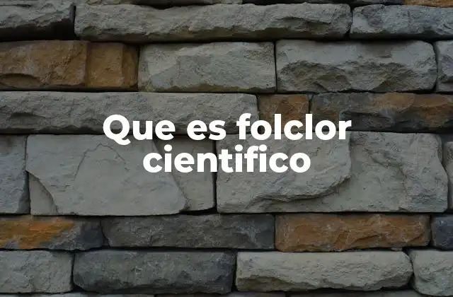 Que es Folclor Cientifico