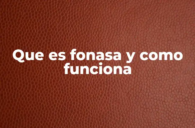 Que es Fonasa y como Funciona
