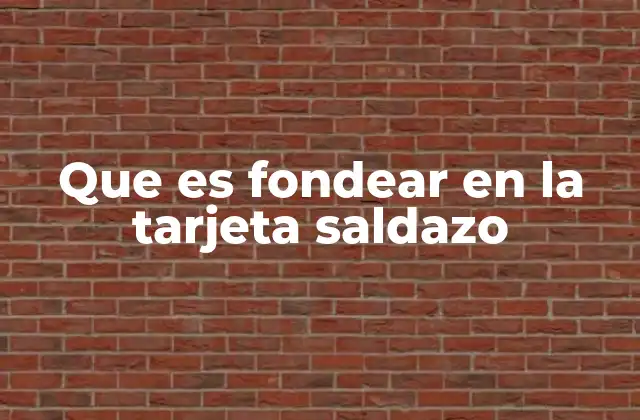 Que es Fondear en la Tarjeta Saldazo