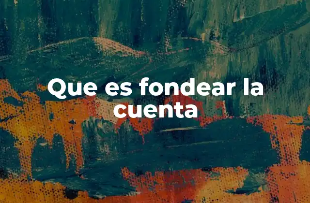 Que es Fondear la Cuenta