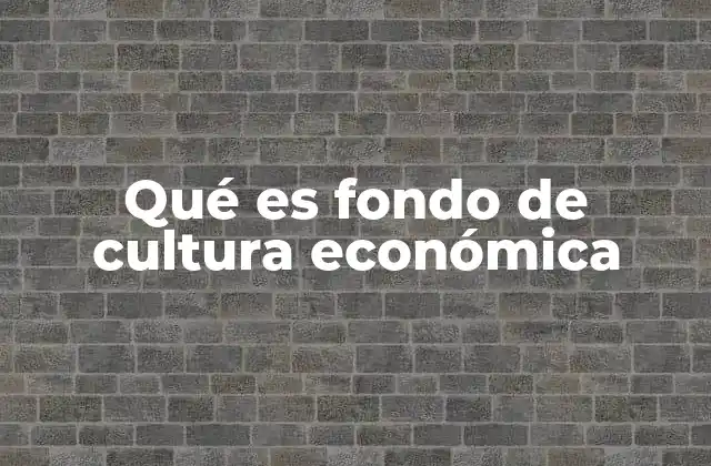 Qué es Fondo de Cultura Económica
