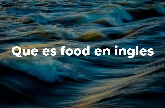 Que es Food en Ingles 2 Alimentación y cultura: más allá de lo que se come