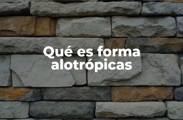 Qué es Forma Alotrópicas