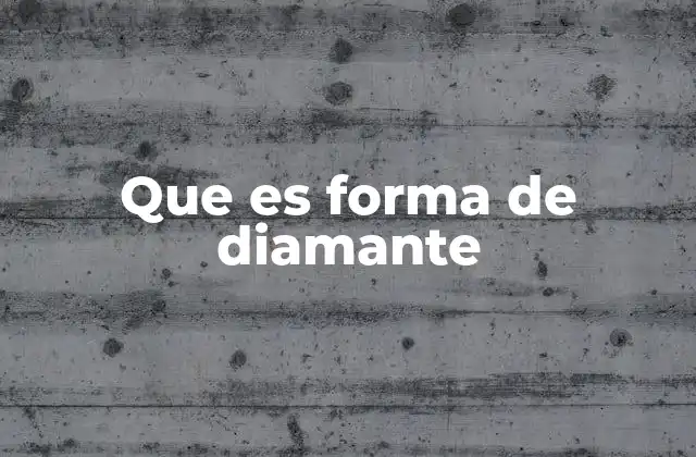 Que es Forma de Diamante