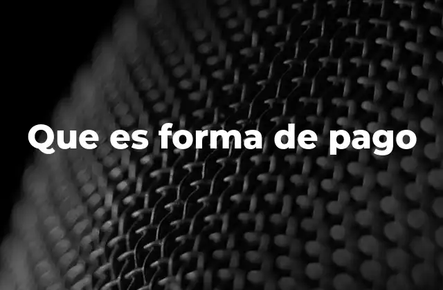Que es Forma de Pago
