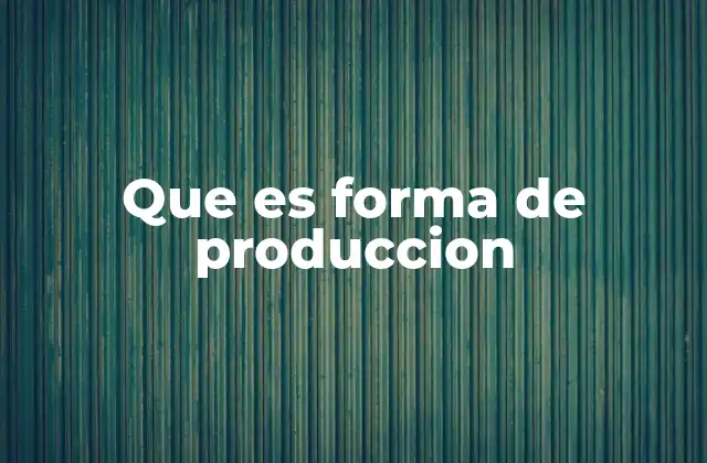 La base económica y las formas de producción