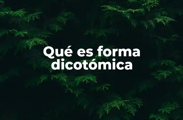 Qué es Forma Dicotómica