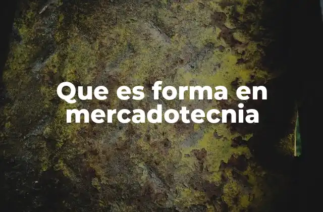 Que es Forma en Mercadotecnia