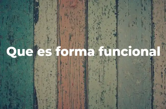 Que es Forma Funcional