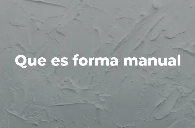 Que es Forma Manual