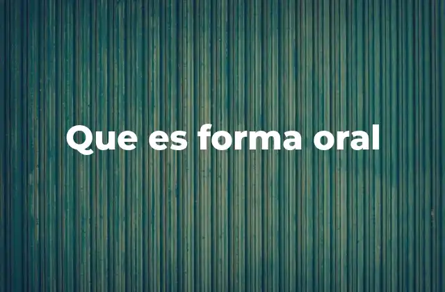 Que es Forma Oral 2 La importancia del habla en la vida cotidiana