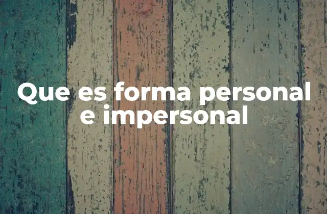 Que es Forma Personal e Impersonal