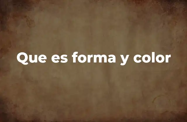 Que es Forma y Color