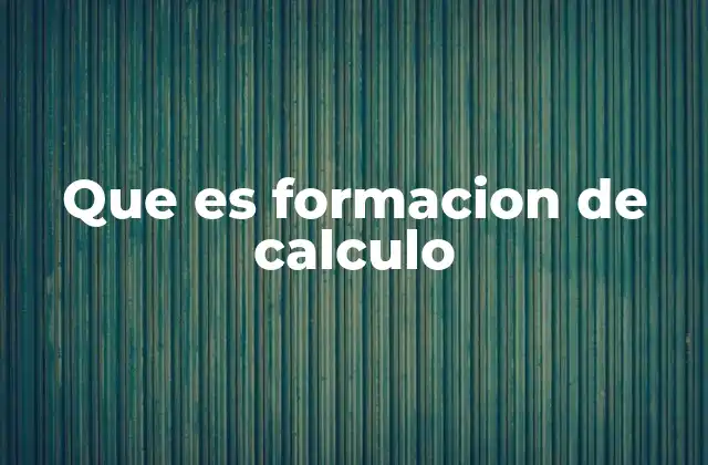 Que es Formacion de Calculo