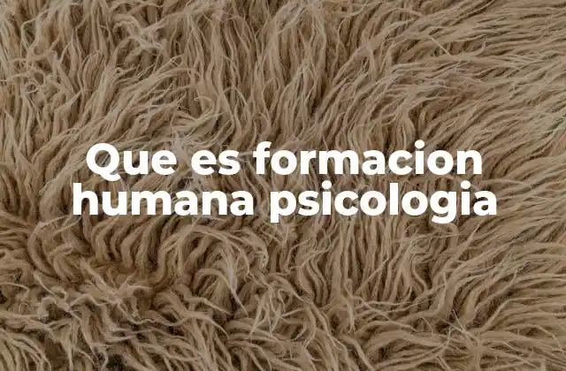 Que es Formacion Humana Psicologia