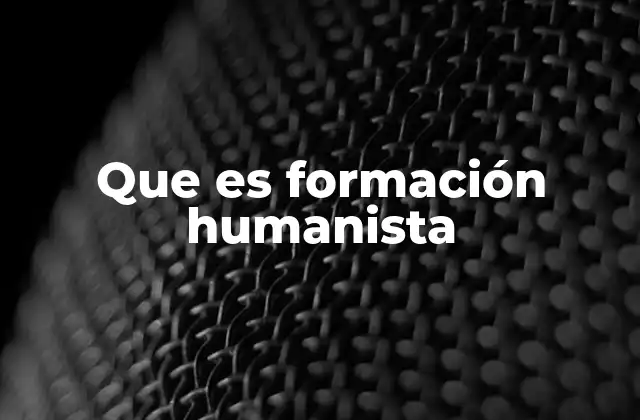 Que es Formación Humanista 2 El impacto de la formación humanista en el desarrollo personal