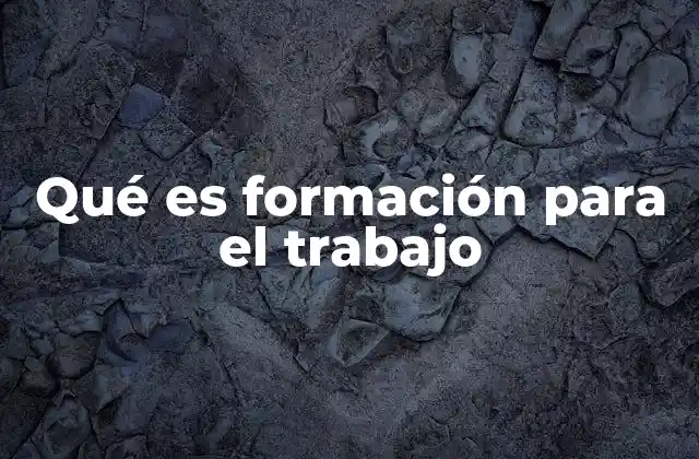 Qué es Formación para el Trabajo