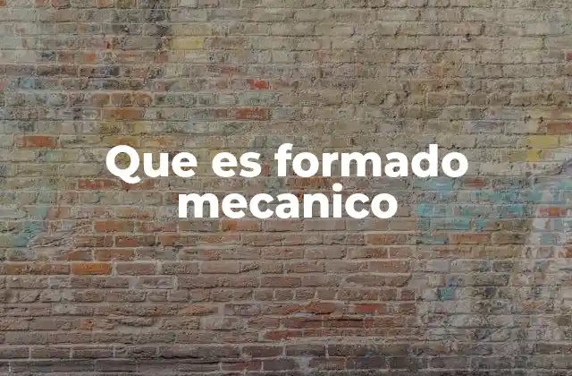 Que es Formado Mecanico