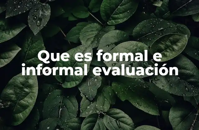 Que es Formal e Informal Evaluación