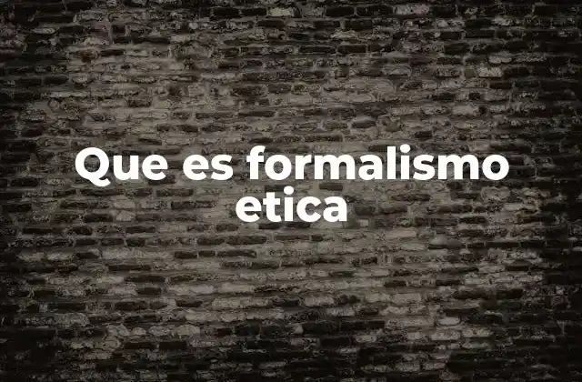 Que es Formalismo Etica