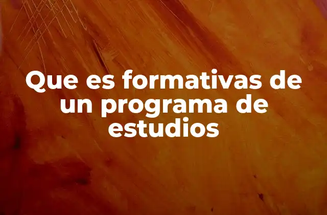 Que es Formativas de un Programa de Estudios