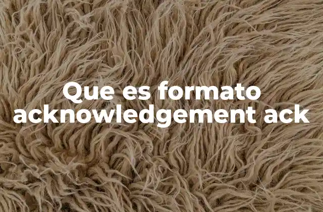Que es Formato Acknowledgement Ack