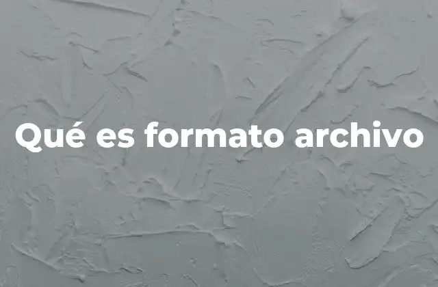 Qué es Formato Archivo