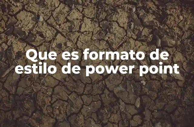 Que es Formato de Estilo de Power Point