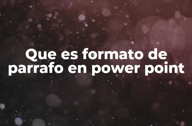 Que es Formato de Parrafo en Power Point