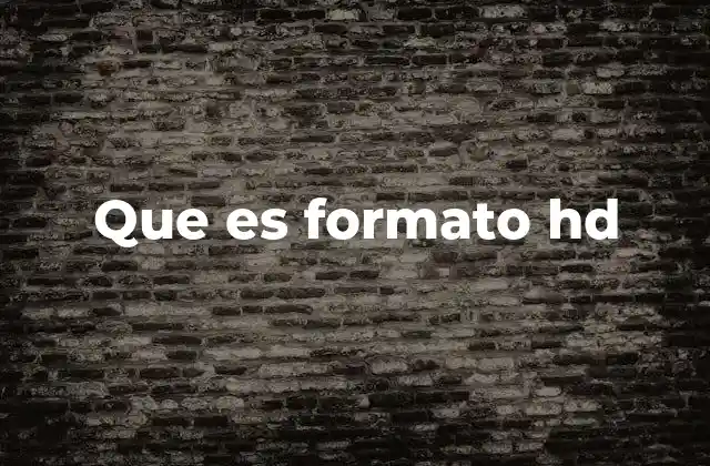 ¿Cómo se diferencia el HD de otros formatos de video?